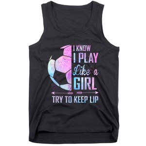 I Know I Play Like A Girl Soccer TShirt Tank Top