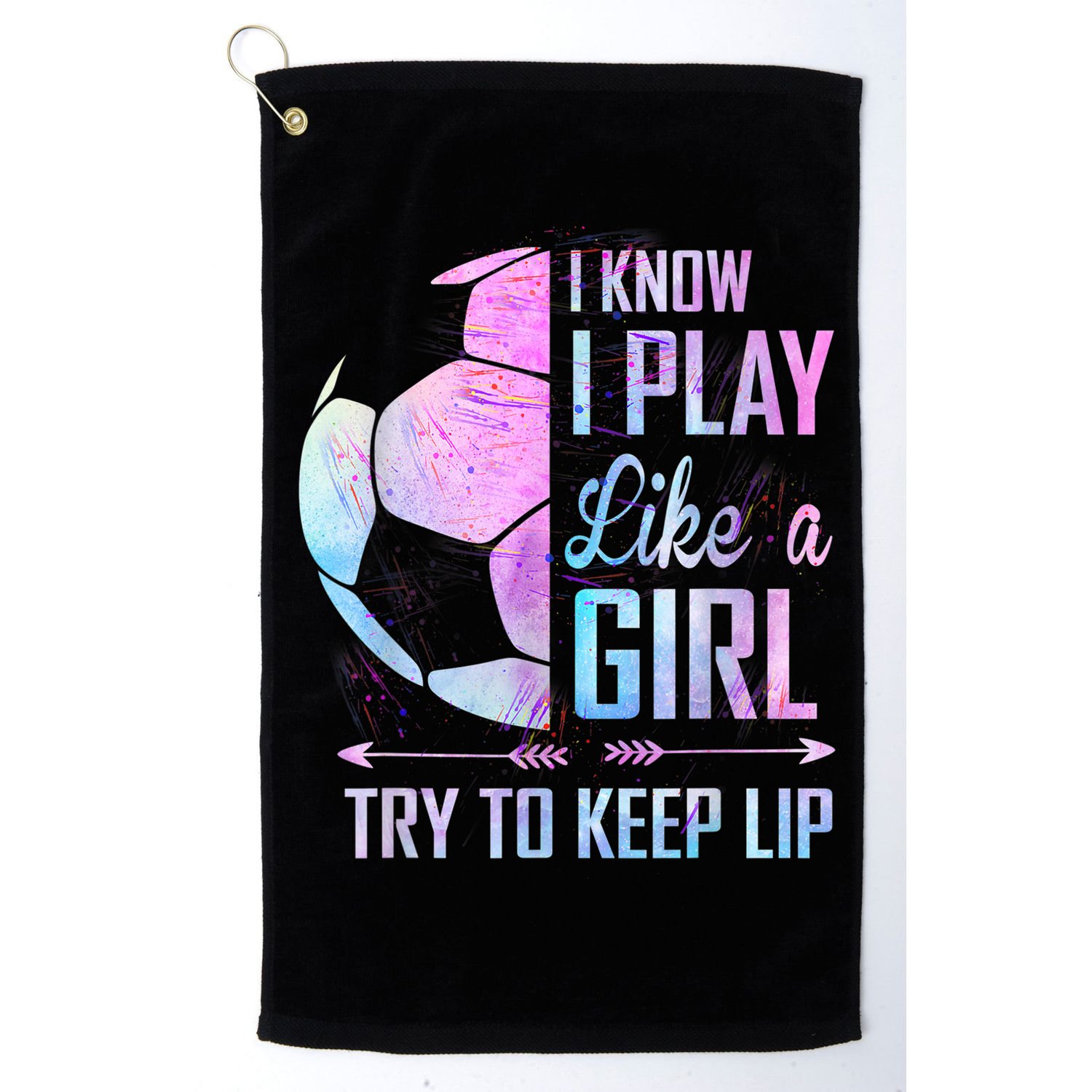 I Know I Play Like A Girl Soccer TShirt Golf Towel
