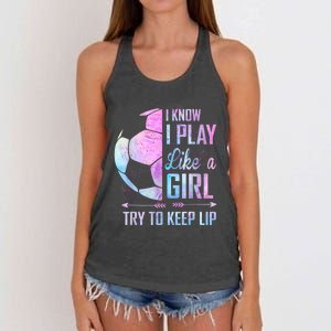 I Know I Play Like A Girl Soccer TShirt Women's Knotted Racerback Tank