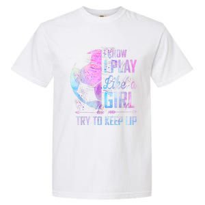 I Know I Play Like A Girl Soccer TShirt Garment-Dyed Heavyweight T-Shirt