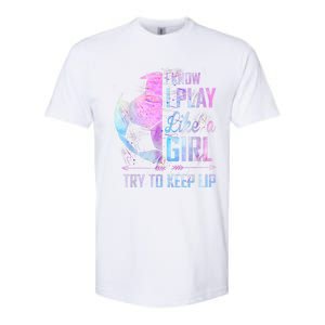 I Know I Play Like A Girl Soccer TShirt Softstyle CVC T-Shirt