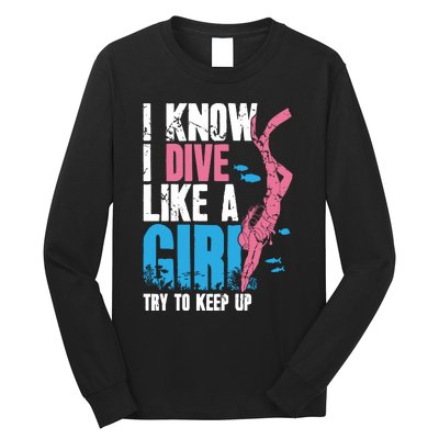 I Know I Dive Like A Girl Diver Scuba Long Sleeve Shirt