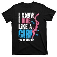 I Know I Dive Like A Girl Diver Scuba T-Shirt