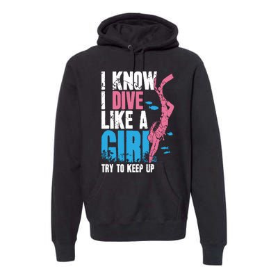 I Know I Dive Like A Girl Diver Scuba Premium Hoodie