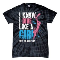 I Know I Dive Like A Girl Diver Scuba Tie-Dye T-Shirt