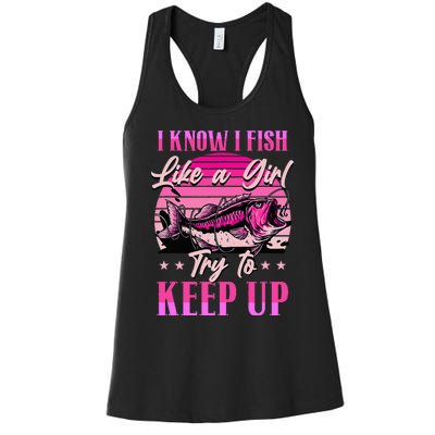 I Know I Fish Like A Try To Keep Up Women's Racerback Tank