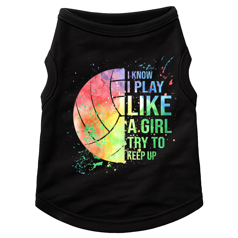 I Know I Play Like A Girl Try To Keep Up Volleyball Tshirt Doggie Tank