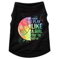 I Know I Play Like A Girl Try To Keep Up Volleyball Tshirt Doggie Tank