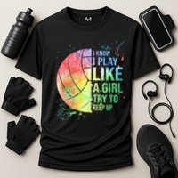 I Know I Play Like A Girl Try To Keep Up Volleyball Tshirt Performance Shirt