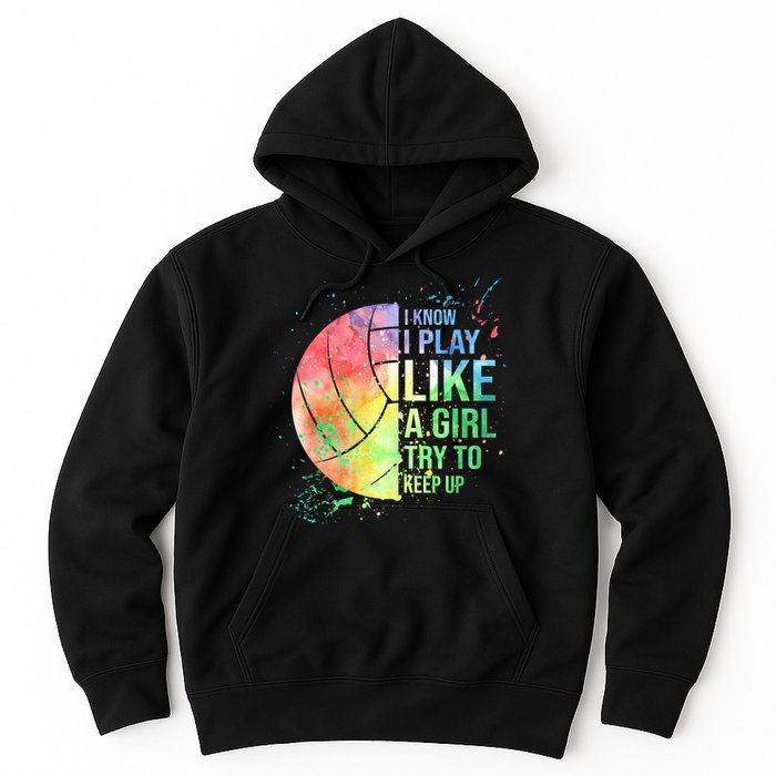 I Know I Play Like A Girl Try To Keep Up Volleyball Tshirt Hoodie