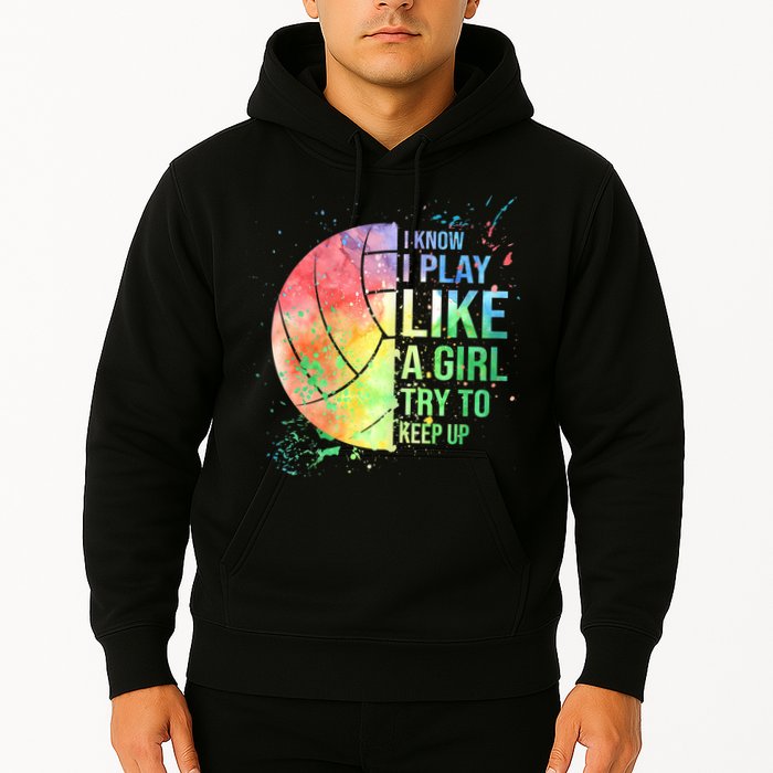 I Know I Play Like A Girl Try To Keep Up Volleyball Tshirt Hoodie