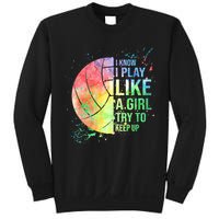 I Know I Play Like A Girl Try To Keep Up Volleyball Tshirt Sweatshirt