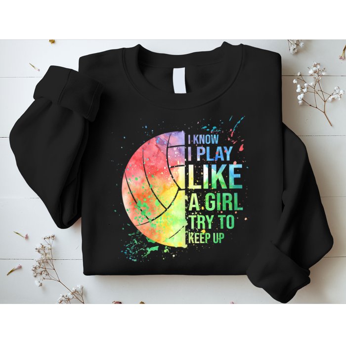 I Know I Play Like A Girl Try To Keep Up Volleyball Tshirt Sweatshirt