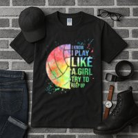 I Know I Play Like A Girl Try To Keep Up Volleyball Tshirt Tall T-Shirt