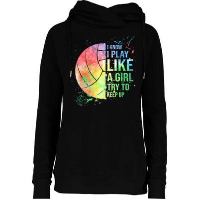 I Know I Play Like A Girl Try To Keep Up Volleyball Tshirt Womens Funnel Neck Pullover Hood