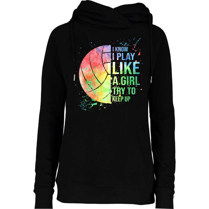 I Know I Play Like A Girl Try To Keep Up Volleyball Tshirt Womens Funnel Neck Pullover Hood