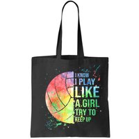 I Know I Play Like A Girl Try To Keep Up Volleyball Tshirt Bag