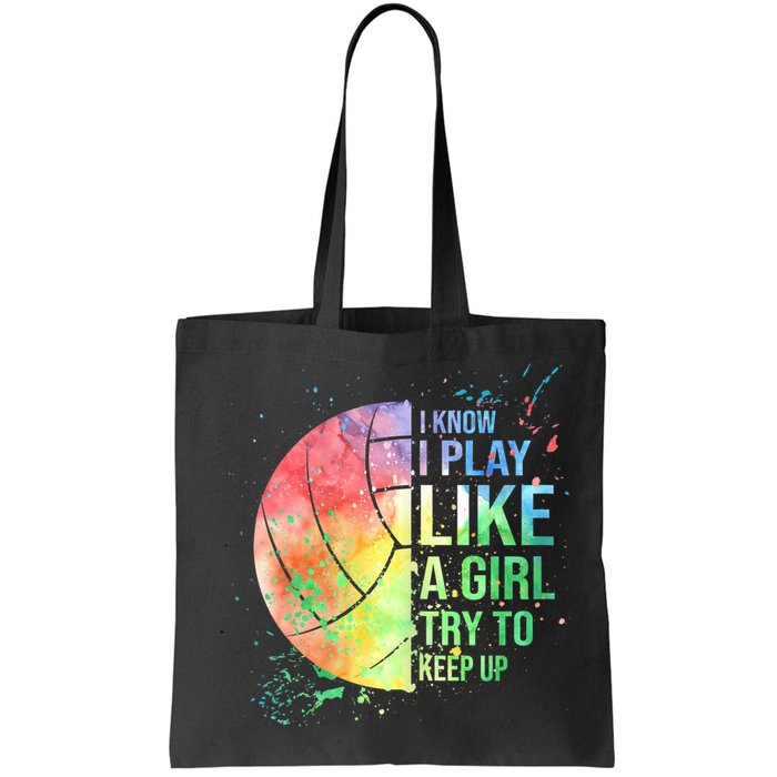 I Know I Play Like A Girl Try To Keep Up Volleyball Tshirt Bag