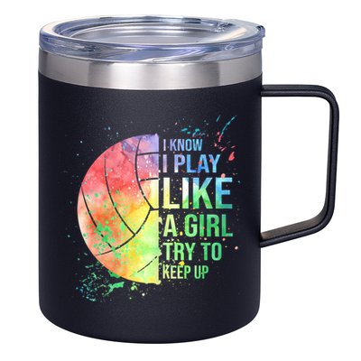 I Know I Play Like A Girl Try To Keep Up Volleyball Tshirt 12oz Stainless Steel Coffee Mug