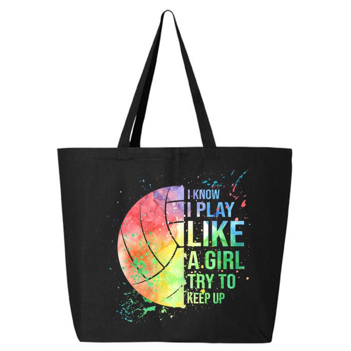 I Know I Play Like A Girl Try To Keep Up Volleyball Tshirt 25L Jumbo Tote