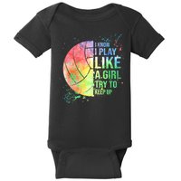 I Know I Play Like A Girl Try To Keep Up Volleyball Tshirt Baby Bodysuit