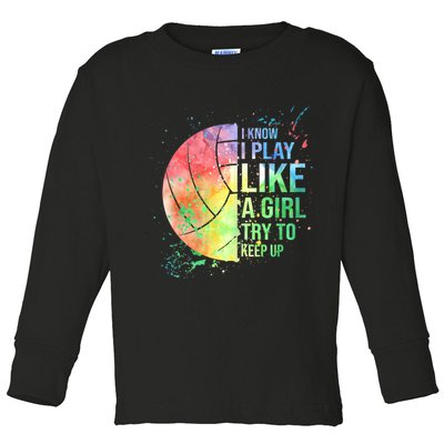 I Know I Play Like A Girl Try To Keep Up Volleyball Tshirt Toddler Long Sleeve Shirt