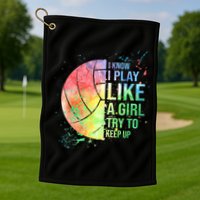 I Know I Play Like A Girl Try To Keep Up Volleyball Tshirt Golf Towel