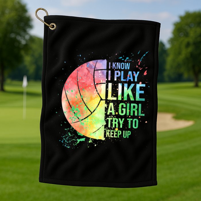 I Know I Play Like A Girl Try To Keep Up Volleyball Tshirt Golf Towel