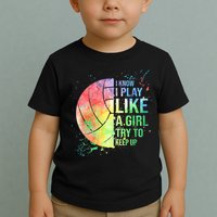 I Know I Play Like A Girl Try To Keep Up Volleyball Tshirt Toddler T-Shirt