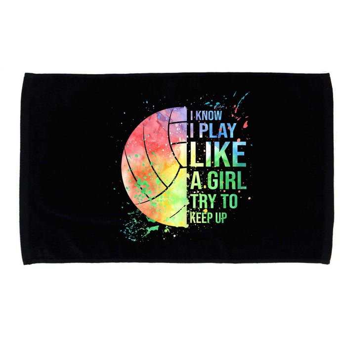 I Know I Play Like A Girl Try To Keep Up Volleyball Tshirt Microfiber Hand Towel