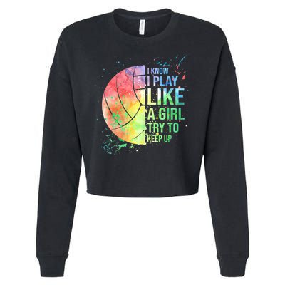I Know I Play Like A Girl Try To Keep Up Volleyball Tshirt Cropped Pullover Crew