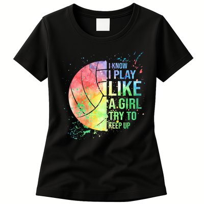 I Know I Play Like A Girl Try To Keep Up Volleyball Tshirt Womens T-Shirt