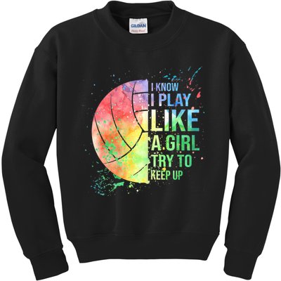 I Know I Play Like A Girl Try To Keep Up Volleyball Tshirt Kids Sweatshirt