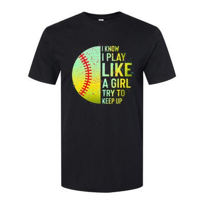 I Know I Play Like A Girl Funny Softball Baseball Teen Women Softstyle CVC T-Shirt