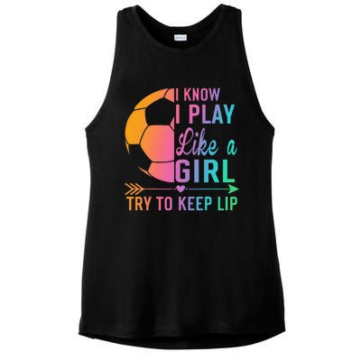 I Know I Play Like A Try to Keep Up Soccer design. Funn Ladies PosiCharge Tri-Blend Wicking Tank