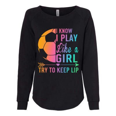 I Know I Play Like A Try to Keep Up Soccer design. Funn Womens California Wash Sweatshirt