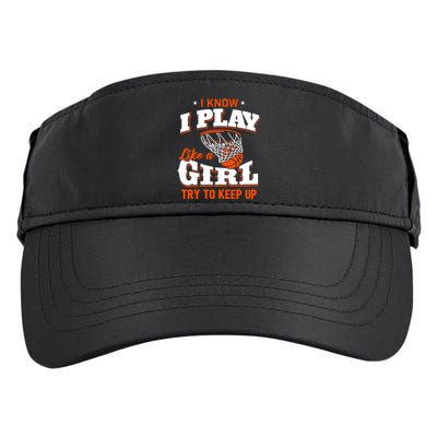 I Know I Play Like A Girl - Basketball Girl Adult Drive Performance Visor