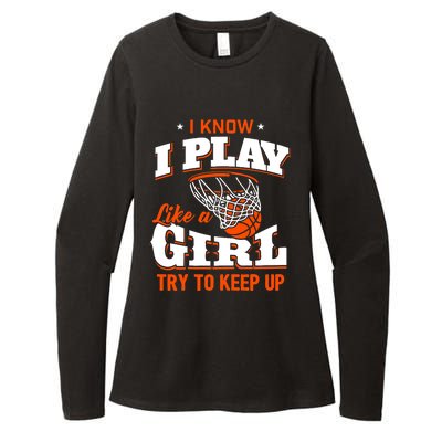 I Know I Play Like A Girl - Basketball Girl Womens CVC Long Sleeve Shirt