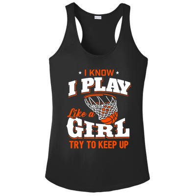 I Know I Play Like A Girl - Basketball Girl Ladies PosiCharge Competitor Racerback Tank