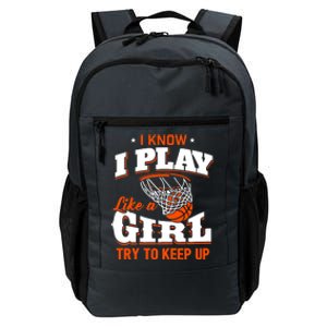 I Know I Play Like A Girl - Basketball Girl Daily Commute Backpack