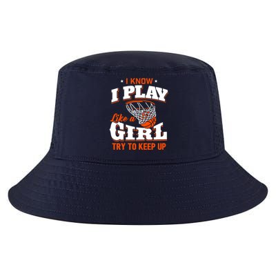 I Know I Play Like A Girl - Basketball Girl Cool Comfort Performance Bucket Hat