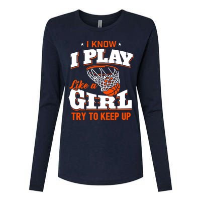 I Know I Play Like A Girl - Basketball Girl Womens Cotton Relaxed Long Sleeve T-Shirt