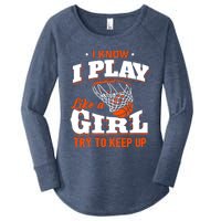 I Know I Play Like A Girl - Basketball Girl Women's Perfect Tri Tunic Long Sleeve Shirt