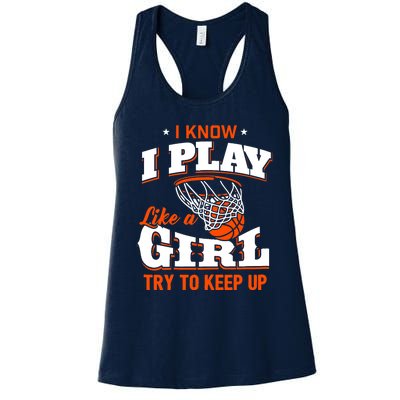 I Know I Play Like A Girl - Basketball Girl Women's Racerback Tank