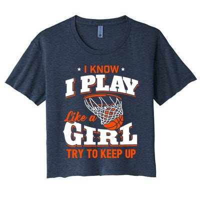 I Know I Play Like A Girl - Basketball Girl Women's Crop Top Tee