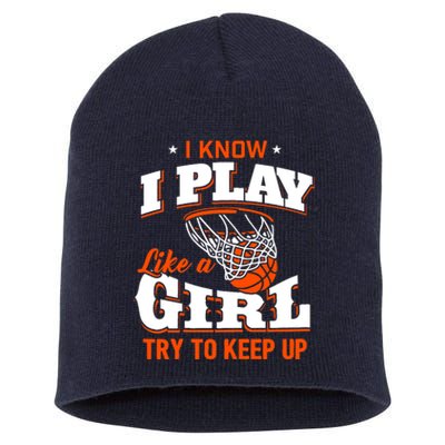 I Know I Play Like A Girl - Basketball Girl Short Acrylic Beanie