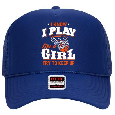 I Know I Play Like A Girl - Basketball Girl High Crown Mesh Back Trucker Hat