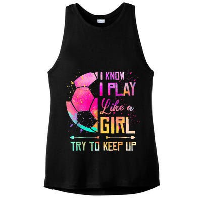I know I Play Like A Girl Try To Keep Up Funny Soccer Ladies PosiCharge Tri-Blend Wicking Tank
