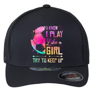 I know I Play Like A Girl Try To Keep Up Funny Soccer Flexfit Unipanel Trucker Cap