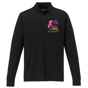 I know I Play Like A Girl Try To Keep Up Funny Soccer Performance Long Sleeve Polo